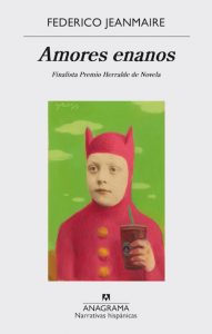 "Amores enanos", de Federico Jeanmaire, ya está disponible en librerías chilangas